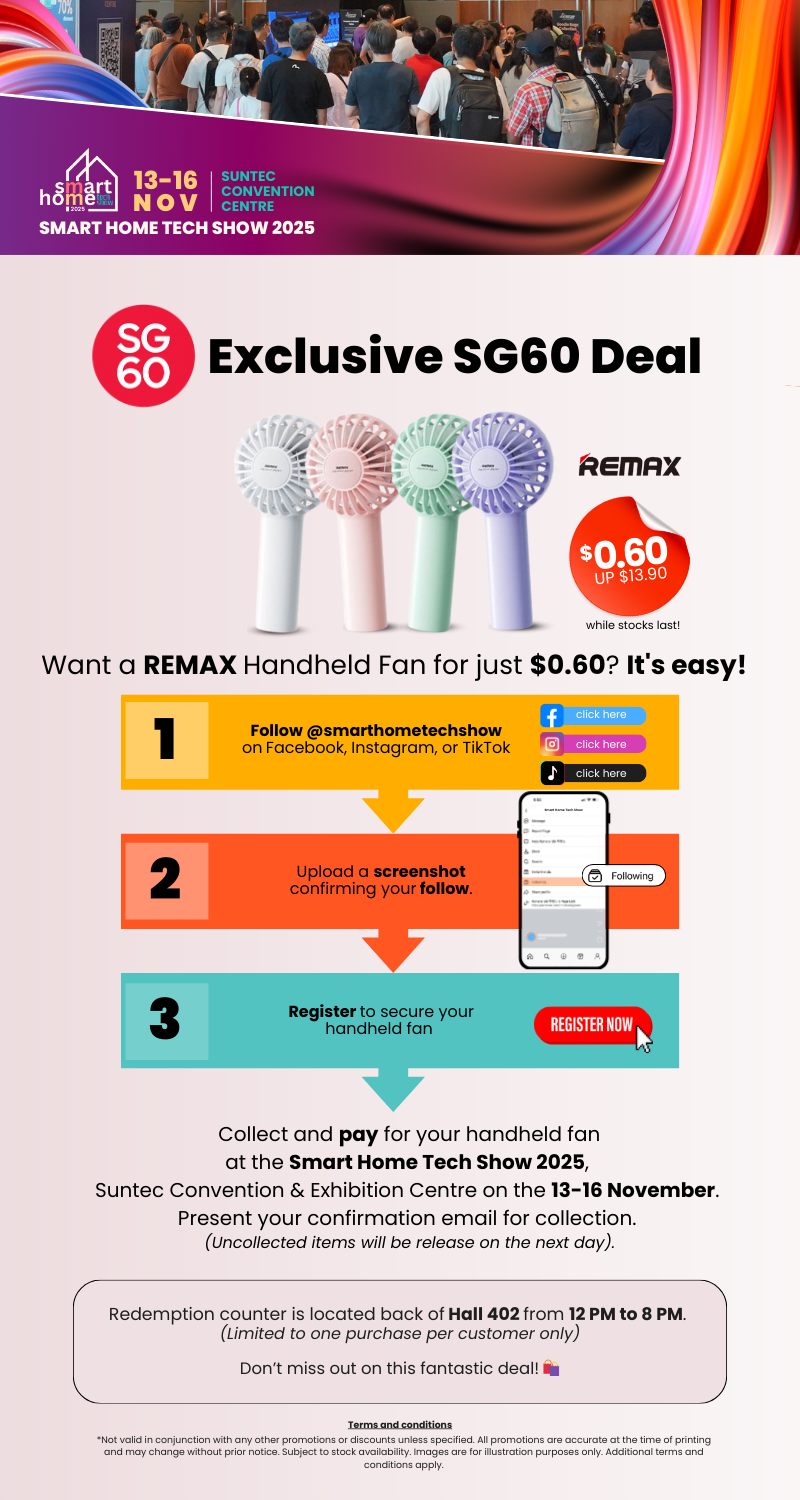 The Smart Home Tech Show 2025, taking place from November 13-16 at the Suntec Convention & Exhibition Centre, is offering an exclusive SG60 Deal where you can get a REMAX Handheld Fan for just $0.60 (U.P. $13.90). To claim this deal, you must first follow @smarthometechshow on Facebook, Instagram, or TikTok, then upload a screenshot to register. You can collect and pay for your fan at the show's redemption counter in Hall 402 between 12 PM and 8 PM. This offer is limited to one fan per customer while stocks last.